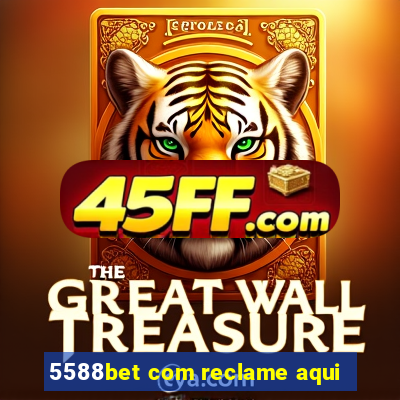 5588bet com reclame aqui
